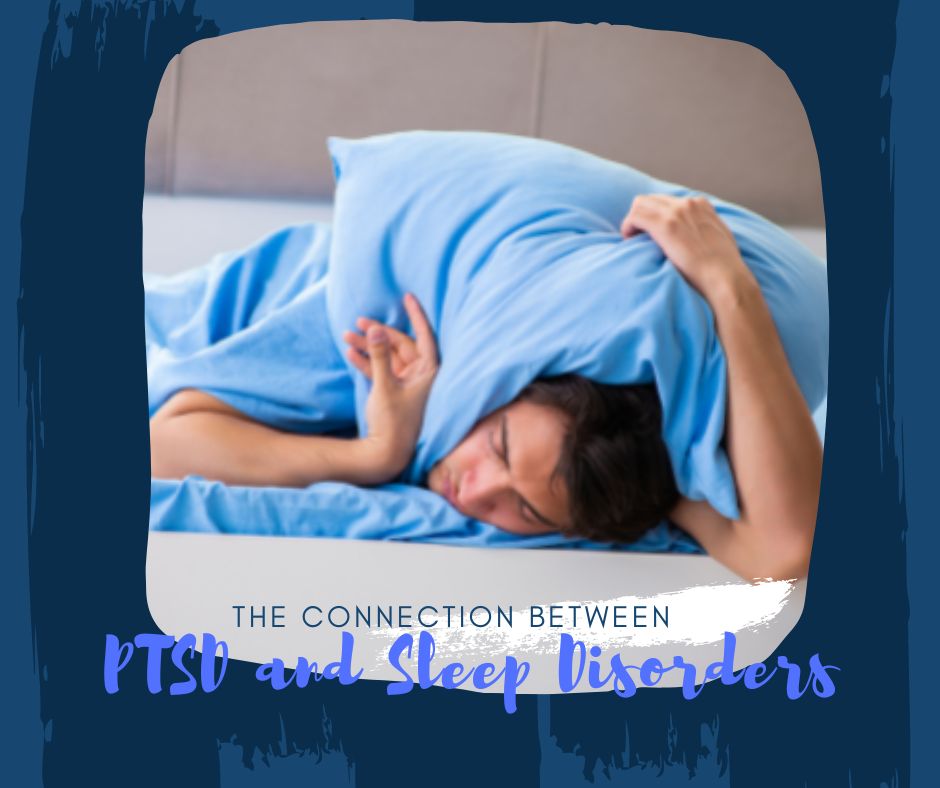 The Connection Between PTSD and Sleep Disorders