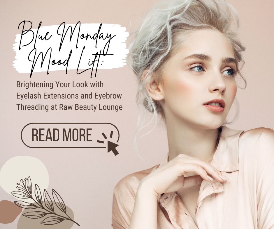 Blue-Monday-Mood-Lift-Brightening-Your-Look-with-Eyelash-Extensions-and-Eyebrow-Threading-at-Raw-Beauty-Lounge-Facebook-Post