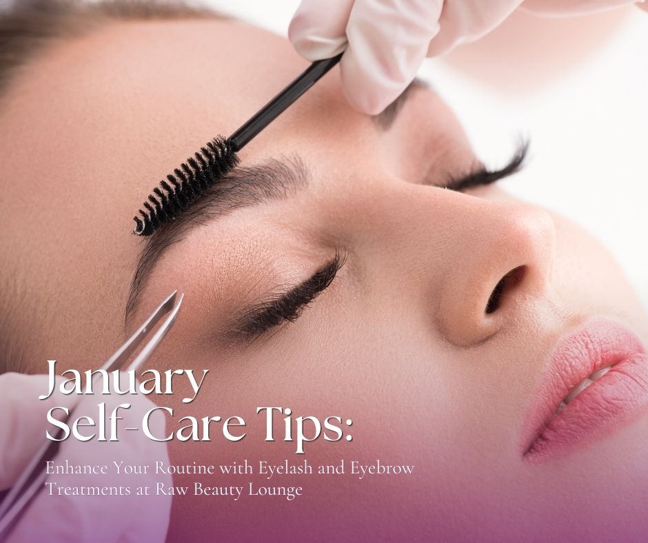 January-Self-Care-Tips-Enhance-Your-Routine-with-Eyelash-and-Eyebrow-Treatments-at-Raw-Beauty-Lounge-Facebook-Post